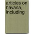 Articles On Havana, Including