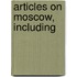 Articles On Moscow, Including