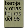 Baroja y Otras Figuras del 98 door Luis S. Granjel