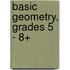 Basic Geometry, Grades 5 - 8+