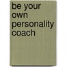 Be Your Own Personality Coach by Paul Jenner