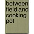 Between Field And Cooking Pot