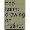 Bob Kuhn: Drawing on Instinct door Adam D. Harris