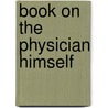 Book on the Physician Himself door Unknown Author