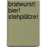 Bratwurst! Bier! Stehplätze! by Jon Goulding