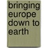 Bringing Europe Down to Earth