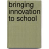Bringing Innovation to School door Suzie Boss