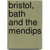 Bristol, Bath and the Mendips door Aa Publishing