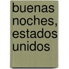 Buenas Noches, Estados Unidos by Adam Gamble