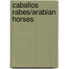 Caballos Rabes/Arabian Horses door Erin Monahan