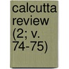 Calcutta Review (2; V. 74-75) door University Of Calcutta