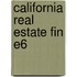 California Real Estate Fin E6