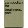 Cambodian for Beginners. Pack by R.K. Gilbert