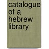 Catalogue of a Hebrew Library by Joshua Cohen