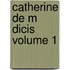Catherine de M Dicis Volume 1