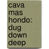 Cava Mas Hondo: Dug Down Deep