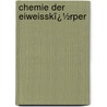Chemie Der Eiweisskï¿½Rper door Otto Cohnheim