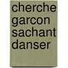 Cherche Garcon Sachant Danser by Sue Limb