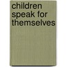 Children Speak For Themselves by David Baumgarten