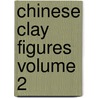 Chinese Clay Figures Volume 2 door Berthold Laufer