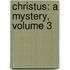 Christus: a Mystery, Volume 3