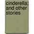 Cinderella; And Other Stories