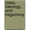 Class, Ideology, and Hegemony by Ramin Farahmandpur