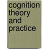 Cognition Theory And Practice door Russell Revlin