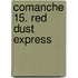 Comanche 15. Red Dust Express