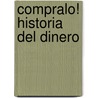 Compralo! Historia del Dinero door Dona Herweck Rice