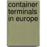 Container terminals in Europe door Bart Wiegmans
