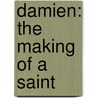 Damien: The Making of a Saint by Mutual Publishing Company