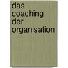 Das Coaching Der Organisation door Andreas Taffertshofer