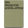 Das Designziel online=offline by Johannes Hohenbichler