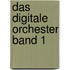 Das digitale Orchester Band 1