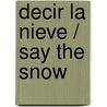 Decir la nieve / Say the snow door Menchu Gutierrez