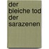 Der Bleiche Tod Der Sarazenen