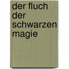 Der Fluch der schwarzen Magie by Bodo Ulrich