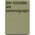 Der Künstler als Seismograph