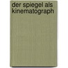 Der Spiegel als Kinematograph door Dietrich Sagert