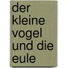 Der kleine Vogel und die Eule door Andrea Grillenberger