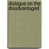 Dialogue on the Disadvantaged