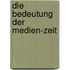 Die Bedeutung der Medien-Zeit