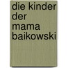 Die Kinder der Mama Baikowski door Günter Baum