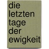 Die Letzten Tage Der Ewigkeit door Michael K. Iwoleit