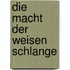 Die Macht der weisen Schlange