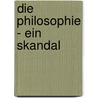 Die Philosophie - ein Skandal door Joachim Hofmann