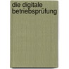 Die digitale Betriebsprüfung by Rainer Leipp