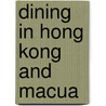 Dining In Hong Kong And Macua by Jan C. Bartelsman