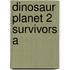 Dinosaur Planet 2 Survivors A